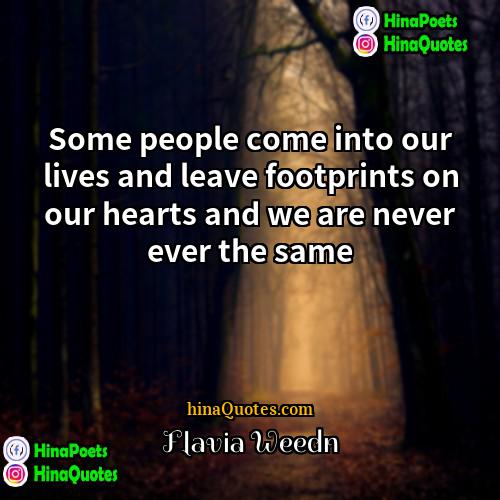 Flavia Weedn Quotes | Some people come into our lives and